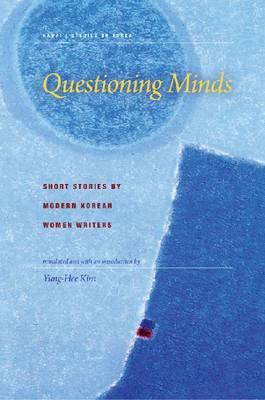 Read online Questioning Minds: Short Stories by Modern Korean Women Writers - Yung-Hee Kim file in ePub