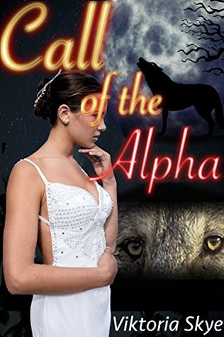 Read online Call of the Alpha: Fertile Shifter Werewolf Erotica - Viktoria Skye | ePub