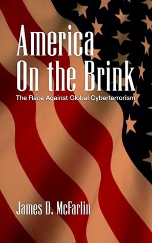 Download America On the Brink: The Race Against Global Cyberterrorism - James McFarlin file in PDF