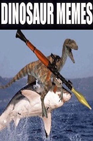 Download Memes: Dinosaur Memes, Jokes & Humor - To Laugh At Yeah! - Memes | ePub