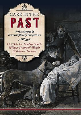 Read Care in the Past: Archaeological and Interdisciplinary Perspectives - Lindsay Powell | PDF