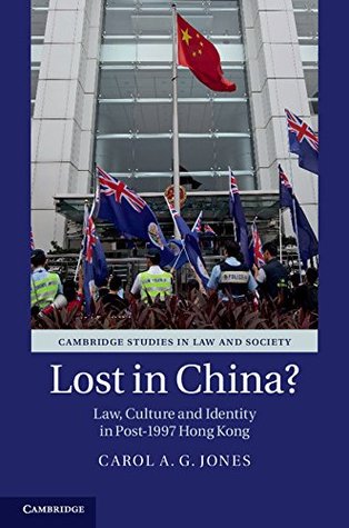 Read Lost in China?: Law, Culture and Identity in Post-1997 Hong Kong (Cambridge Studies in Law and Society) - Carol A. G. Jones | PDF