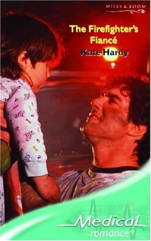 Read online The Firefighter's Fiance (Mills & Boon Medical) - Kate Hardy | PDF