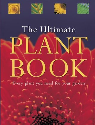 Read online The Ultimate Plant Book: Every Plant You Need for Your Garden - Kate Bryant file in ePub