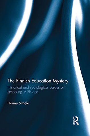 Read The Finnish Education Mystery: Historical and sociological essays on schooling in Finland - Hannu Simola | PDF