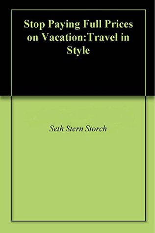 Download Stop Paying Full Prices on Vacation:Travel in Style - Seth Stern Storch file in ePub