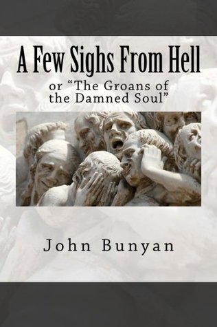 Download A Few Sighs From Hell: or The Groans of the Damned Soul - John Bunyan | ePub