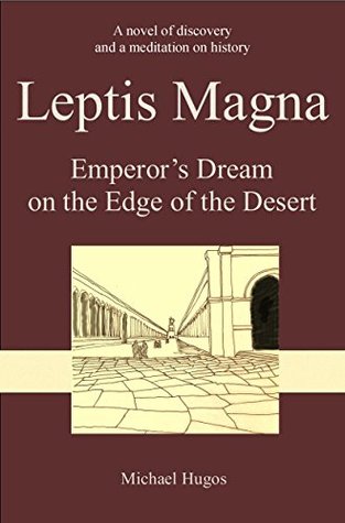 Download Leptis Magna: Emperor's Dream on the Edge of the Desert - Michael Hugos file in ePub