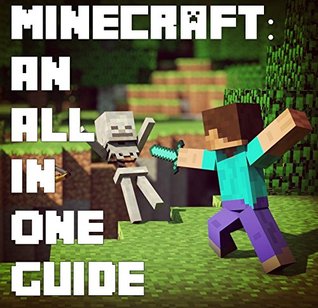 Read online Minecraft: An All In One Guide: A minecraft survival and building guide for the newbie. - SHAKIB HASAN OMI | ePub