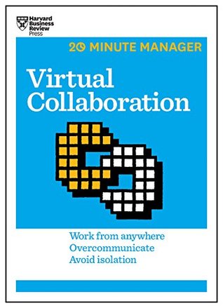 Read online Virtual Collaboration (HBR 20-Minute Manager Series) - Harvard Business Review | PDF