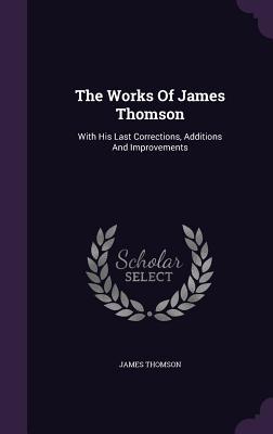 Read online The Works of James Thomson: With His Last Corrections, Additions and Improvements - James Thomson | PDF