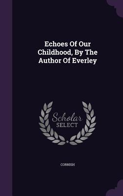 Read online Echoes of Our Childhood, by the Author of Everley - George A. Cornish file in PDF