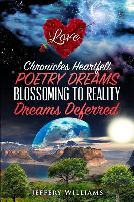 Download Chronicles Heartfelt Poetry Dreams Blossoming to Reality: Dreams Deferred - Jeffery Williams | ePub