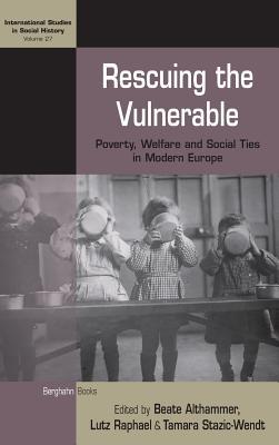 Read online Rescuing the Vulnerable: Poverty, Welfare and Social Ties in Modern Europe - Beate Althammer | ePub