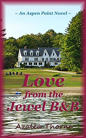 Read online Love from the Jewel B&B (The Aspen Point Series Book 1) - Azalea Thorne file in PDF