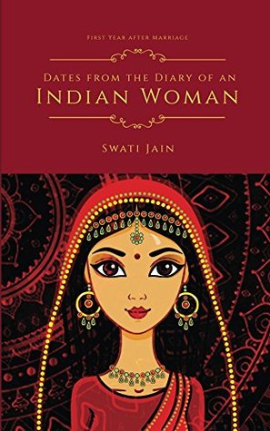 Read Dates from the Diary of an Indian Woman: First Year after Marriage - Swati Jain file in PDF