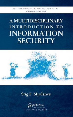 Download A Multidisciplinary Introduction to Information Security (Discrete Mathematics and Its Applications) - Stig F. Mjolsnes file in ePub