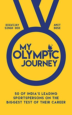 Read My Olympic Journey: 50 of India's Leading Sportspersons on the Biggest Test of Their Career - Digvijay Singh Deo | PDF
