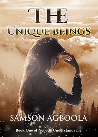 Read The Unique Beings (Nobody Understands Me Book 1) - Samson Agboola file in ePub
