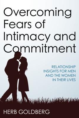 Read Overcoming Fears of Intimacy and Commitment: Relationship Insights for Men and the Women in Their Lives - Herb Goldberg | ePub