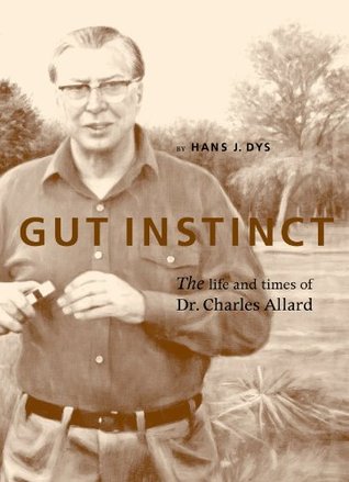 Read Gut Instinct: The life and times of Dr. Charles Allard - Hans J. Dys | ePub