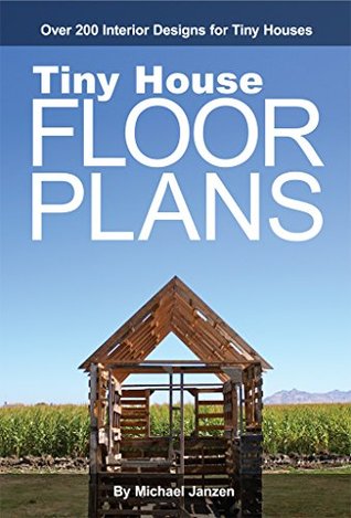 Read Tiny House Floor Plans: Over 200 Interior Designs for Tiny Houses - Michael Janzen file in PDF