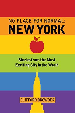 Read No Place for Normal: New York: Stories from the Most Exciting City in the World - Clifford Browder | PDF