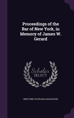 Read Proceedings of the Bar of New York, in Memory of James W. Gerard - New York State Bar Association file in PDF