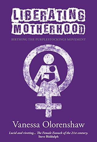 Read Liberating Motherhood: Birthing the Purplestockings Movement - Vanessa Olorenshaw | PDF