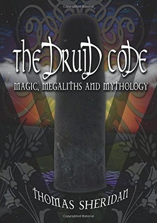 Read The Druid Code: Magic, Megaliths and Mythology - Thomas Sheridan file in ePub