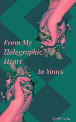 Read online From My Holographic Heart to Yours: Notes for the Evolving Soul - Sarah Certa file in ePub