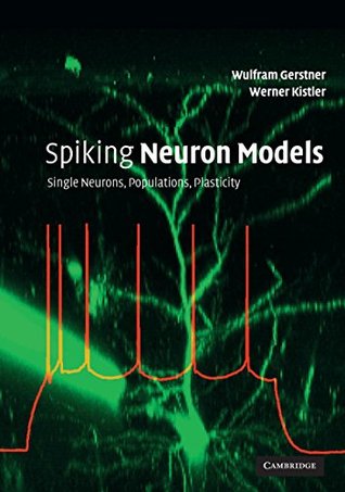 Download Spiking Neuron Models: Single Neurons, Populations, Plasticity - Wulfram Gerstner file in PDF