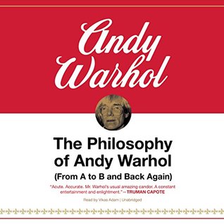 Read online The Philosophy of Andy Warhol: (From A to B and Back Again) - Andy Warhol file in PDF