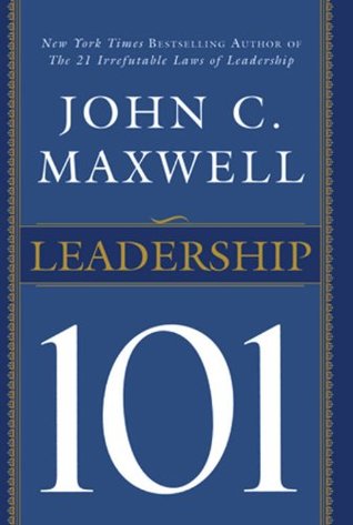 Download Leadership 101 ; What Every Leader Needs to Know - John C. Maxwell | PDF