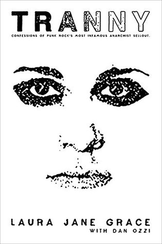 Read online Tranny: Confessions of Punk Rock's Most Infamous Anarchist Sellout - Laura Jane Grace | PDF