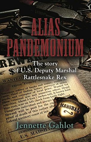 Download Alias Pandemonium: The Story of U.S Deputy Marshal Rattlesnake Rex - Jennette Gahlot file in ePub