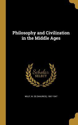 Read Philosophy and Civilization in the Middle Ages - Maurice de Wulf file in PDF