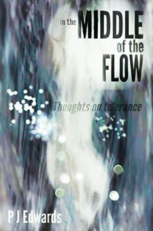 Read In the Middle of the Flow: Thoughts on tolerance - P J Edwards file in PDF