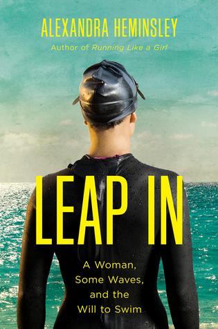Read Leap In: A Woman, Some Waves, and the Will to Swim - Alexandra Heminsley | PDF