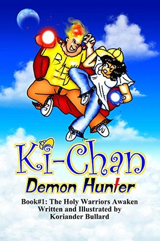 Read online Ki-Chan: Demon Hunter: Book #1: The Holy Warriors Awaken - Koriander Bullard file in ePub