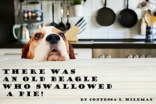 Read online There Was an Old Beagle Who Swallowed a Pie!: Based on true events. - Brett Hileman file in ePub