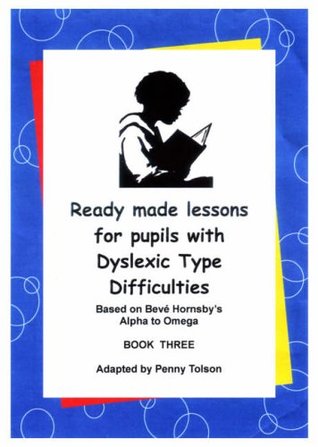 Read online Ready Made Lessons for Pupils with Dyslexic Type Difficulties: Bk. 3 - Penny Tolson file in PDF