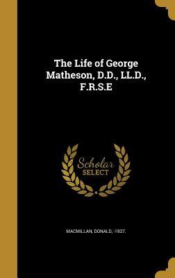 Download The Life of George Matheson, D.D., LL.D., F.R.S.E - Donald -1927 MacMillan file in ePub