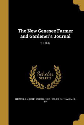 Download The New Genesee Farmer and Gardener's Journal; V.1 1840 - John Jacobs Thomas | ePub