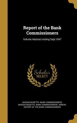 Read Report of the Bank Commissioners; Volume Abstract Ending Sept 1847 - Massachusetts Bank Commissioners file in ePub