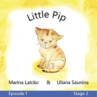 Read online Little Pip: Illustrated Nursery Rhyme; Beginner reader for kids (ages 0-7) and foreign students of English; Education and Adventures (English All Around-Episode 1 Book 2) - Marina Latcko file in PDF