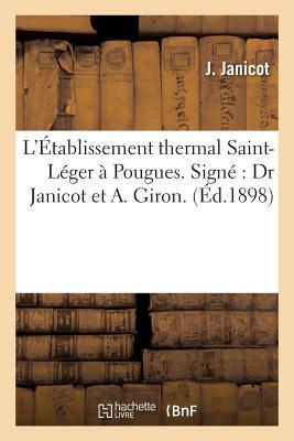 Read online L'A0/00tablissement Thermal Saint-La(c)Ger a Pougues. Signa(c) Dr Janicot Et A. Giron. - J Janicot | PDF