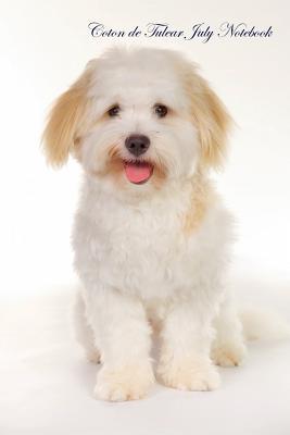 Read Coton de Tulear July Notebook Coton de Tulear Record, Log, Diary, Special Memories, To Do List, Academic Notepad, Scrapbook & More - Breeds Of Beauty file in ePub