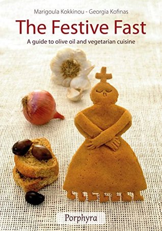 Download The Festive Fast: A Guide to Olive Oil and Vegetarian Cuisine - Marigoula Kokkinou file in PDF