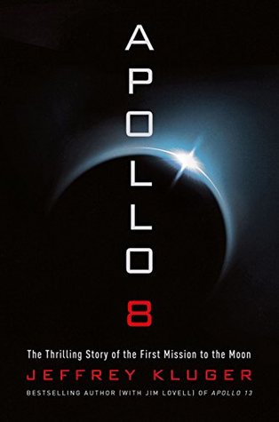Read online Apollo 8: The Thrilling Story of the First Mission to the Moon - Jeffrey Kluger | PDF